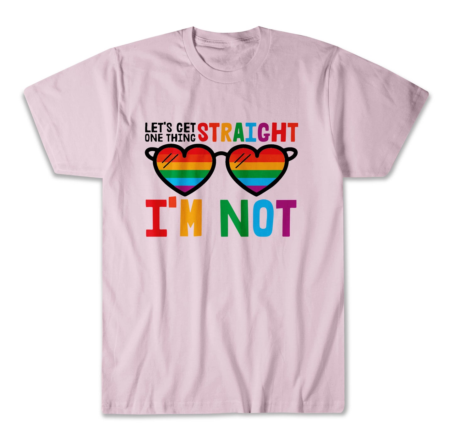 Let's Get One Thing Straight I'm Not LGBTQ Pride T shirt KP4