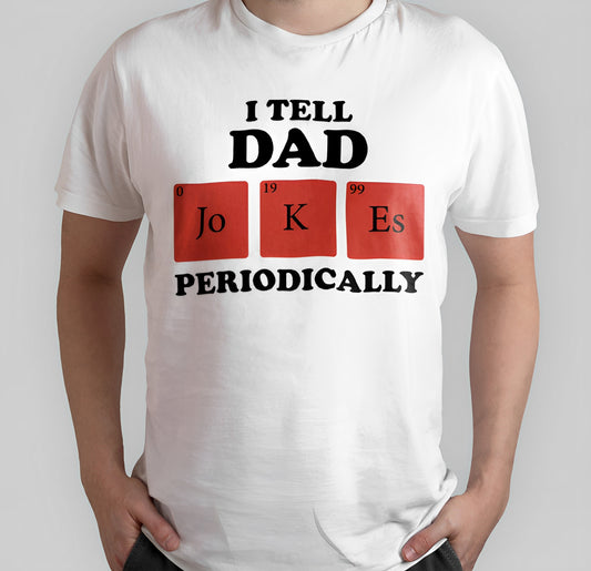 I Tell Dad Jokes Periodically White Shirt YYK3
